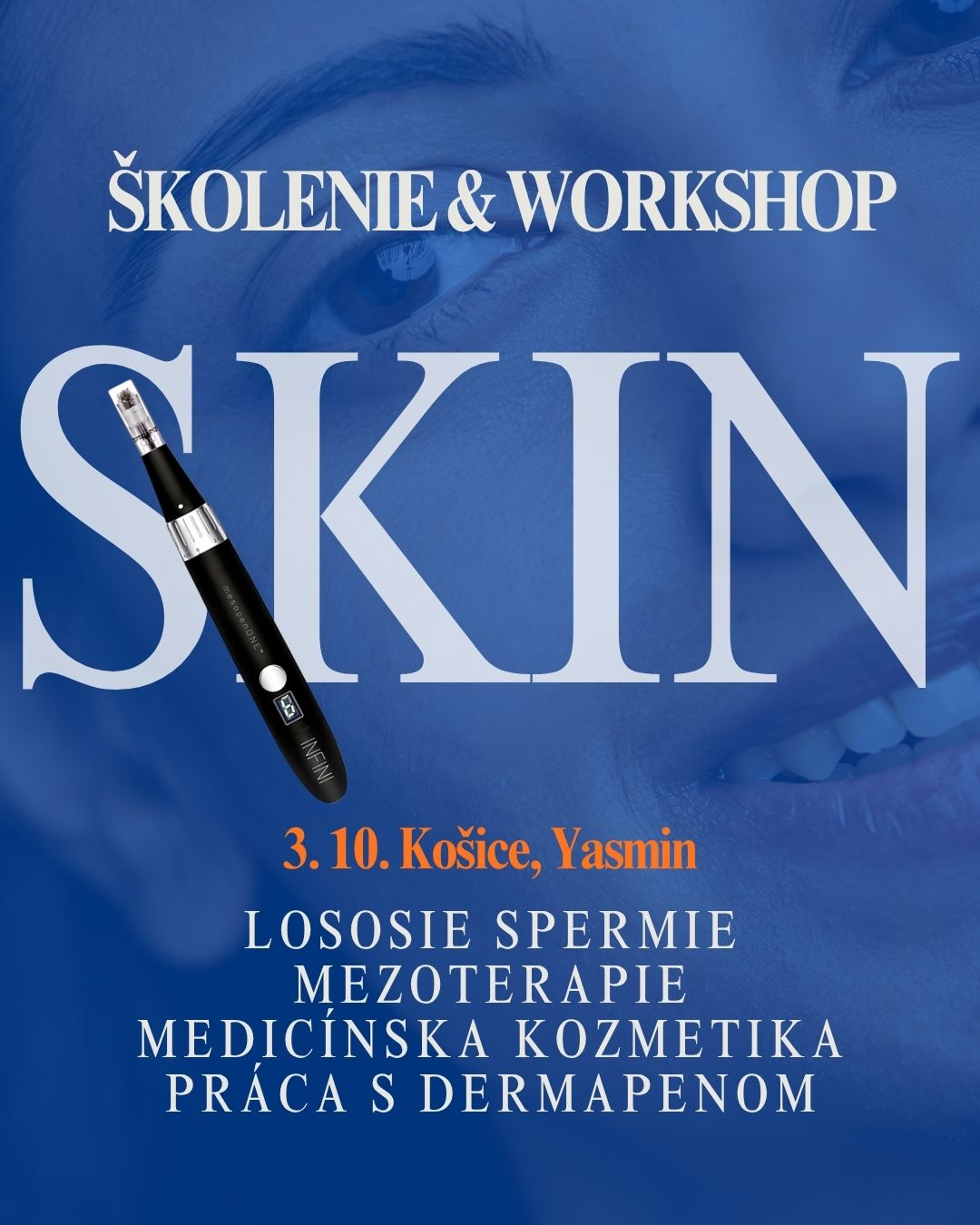 WORKSHOP LOSOSIE SPERMIE, MEZOTERAPIE, MEDICÍNSKA KOZMETIKA, DERMAPEN 
3. október Školenie lososie spermie, mezoterapie, medicínska kozmetika, dermapen