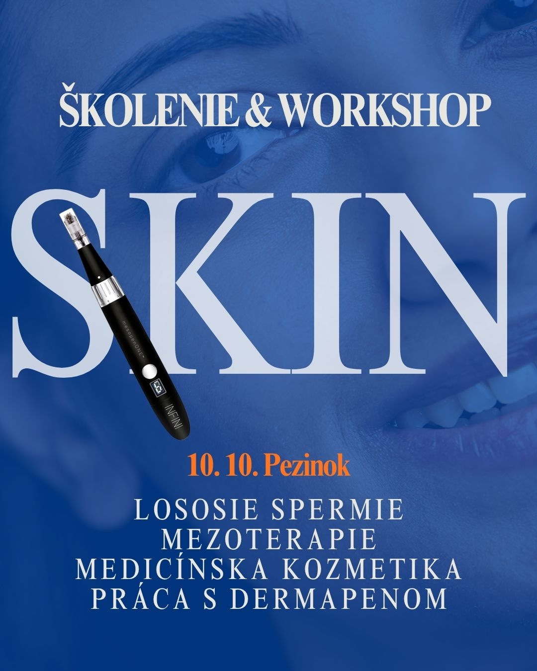 WORKSHOP LOSOSIE SPERMIE, MEZOTERAPIE, MEDICÍNSKA KOZMETIKA, DERMAPEN 
10. október Školenie lososie spermie, mezoterapie, medicínska kozmetika, dermapen